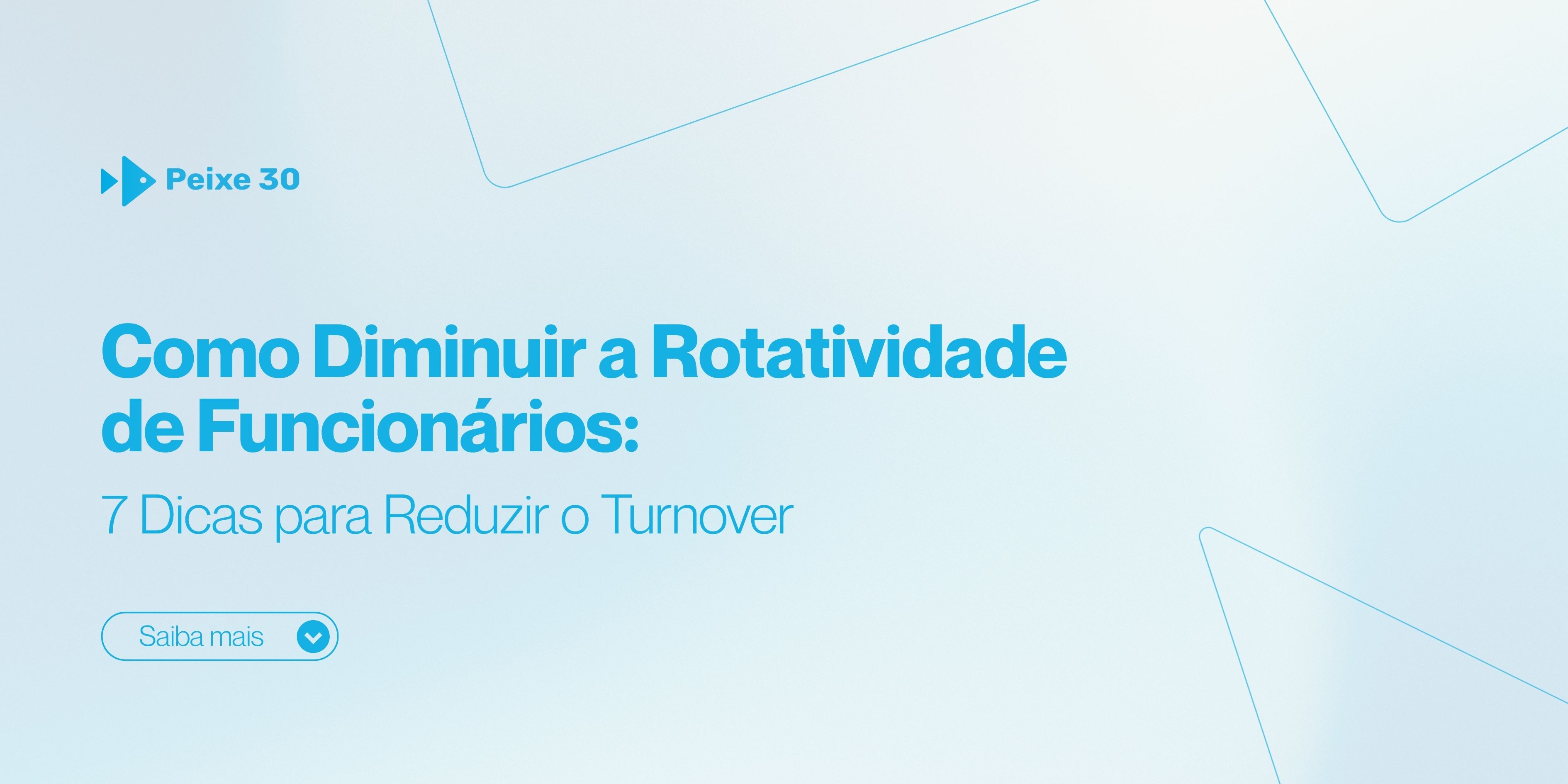 Como Diminuir a Rotatividade de Funcionários: 7 Dicas